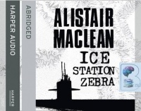 Ice Station Zebra written by Alistair MacLean performed by Michael Jayston on CD (Abridged)